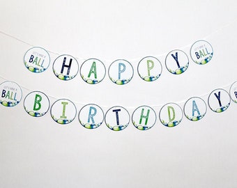 PRINTABLE Blue and Green Ball Party "Happy Birthday" Banner, Green & Blue It's a Ball Party Birthday Banner, Let's Have A Ball Party Banner