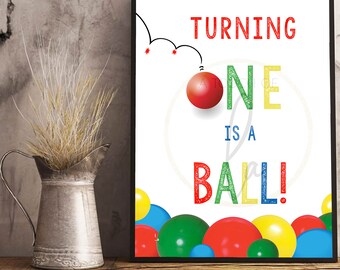 PRINTABLE "Turning ONE is a Ball" Sign (16 x 20), Let's Have a Ball 1st Birthday Party Sign, It's A Ball to be 1 Birthday Party Decorations