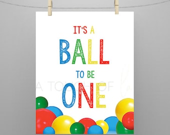 PRINTABLE "It's A Ball to be One" (8 x 10) Sign, Let's Have a Ball 1st Birthday Party Sign, It's A Ball to be ONE Birthday Sign