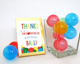 PRINTABLE "Thanks For Bouncing By" Ball Party Sign (5 x 7), Ball Birthday Party Favor Sign, Let's Have a Ball Favor Sign