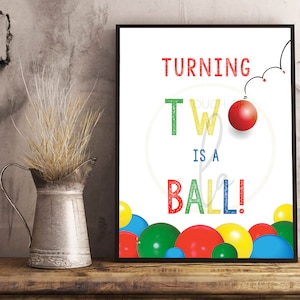 PRINTABLE "Turning TWO is a Ball" (16 x 20) Sign, Let's Have a Ball 2nd Birthday Party Sign, It's A Ball to be TWO Birthday Party Sign