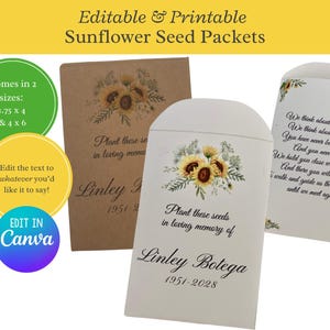 May include: Two printable sunflower seed packets with a brown and white background. The packets are decorated with sunflowers and have the text "Plant these seeds in loving memory of" and a name and dates. The packets are available in two sizes: 2.75 x 4 and 4 x 6 inches. The text on the packets can be edited in Canva.