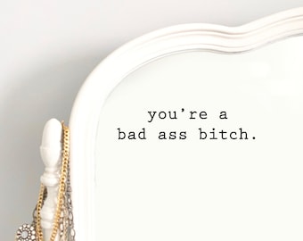 Motivational Mirror Vinyl Decal – You're A Badass, Feminist Affirmation