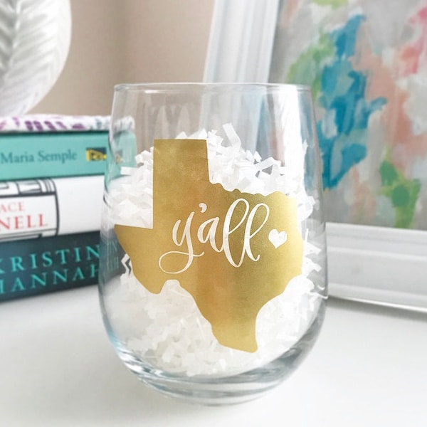 Texas Wine Glass- Y'all Glass - Texas Decor - Texas Decal - State Wine Glass - Texas Love - Housewarming Gift - Texas Cup - Home State Glass