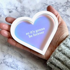 So It's Gonna Be Forever -  Heart Ring Dish - Acrylic Jewelry Tray - Taylor Inspired Gift - Eras Gift - Engagement Ring Dish