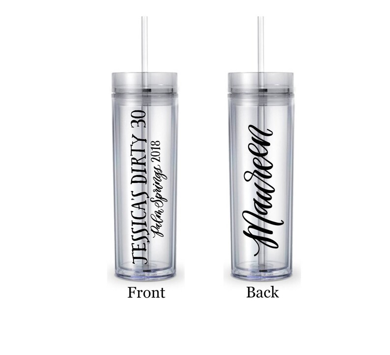 May include: A clear plastic tumbler with a black straw. The front of the tumbler has the text "JESSICA'S DIRTY 30 Palm Springs 2018". The back of the tumbler has the text "Maureen".