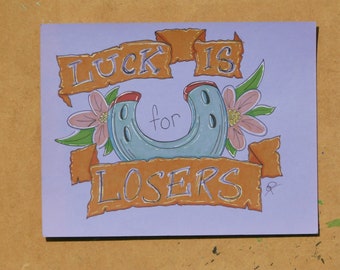 Luck is for Losers Lucky Horseshoe and Flowers