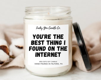 You're The Best Thing I Found On The Internet Valentine's Candle Online Dating Vday Gift Custom Love Present Soy Wax Candle Couples Love