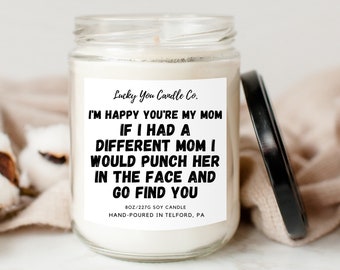 I'm Happy You're My Mom Candle - 8oz With Lid Soy Wax Candle - Mother's Day Gifts Funny Gag Gift Trending I'd Punch Her in the Face