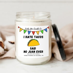 I Hate Tacos Said No Juan Ever Candle - Humor/Gag Gift - Soy Candle - Present - Taco Tuesday - Taco Bell - Funny Gift Trending