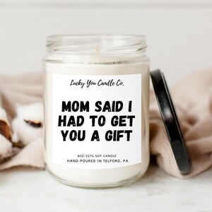 Mom Said I Had to Get a Gift Candle 8oz With Lid Soy Wax Candle Mother's Day Gifts Present Best Mom Ever Funny Trending Siblings image 1