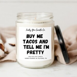 Buy Me Tacos And Tell Me I&#39;m Pretty Candle - Humor/Gag Gift - Soy Candle - Present - Taco Tuesday - Taco Bell - Funny Home Decor