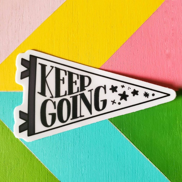 Keep Going Pennant Vinyl Sticker gift for friend, waterproof sticker, gift for wife, gift for husband, anniversary gift, teacher gift