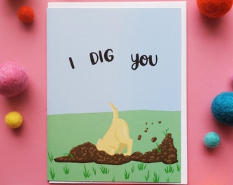 Dig Card Dog digging I dig you gift for friend, gift for girlfriend, gift for wife, gift for husband, anniversary gift, teacher gift