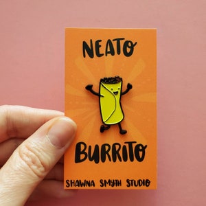 Neato Burrito Enamel Pin - Lapel Pin gift for friend, gift for girlfriend, gift for wife, gift for husband, anniversary gift, teacher gift