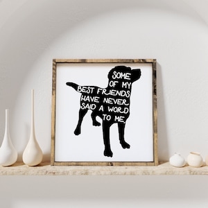 Panneau en bois Certains de mes meilleurs amis ne m'ont jamais dit un mot | Art de chien | signe chien | Décoration pour amoureux des animaux | Citation de chien | Citations Sur Les Animaux De Compagnie