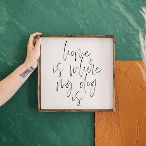 Panneau en bois « Chez moi, là où est mon chien » | Décoration pour chien | Art de chien | signe chien | papa chien | parent de chien | maman chien | cadeau chien | impression de chien