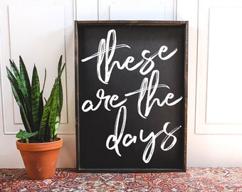 These are the Days Framed Wood Sign | Boho Decor Sign | Modern Sign | Wall Hanging | Gallery Wall Art | Wood Print