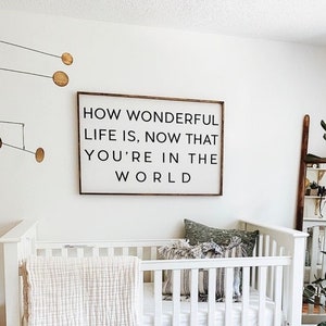 How Wonderful Life Is Now That You're In The World Framed Nursery Wood Sign | Neutral Nursery Decor | Nursery Art | Gender Neutral Decor