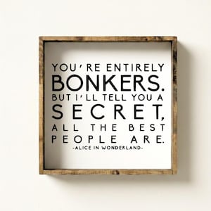 You’re Entirely Bonkers Quote Framed Wall Art, Alice In Wonderland Typography Print, Neutral Minimalist Decor, Modern Farmhouse Wall Art