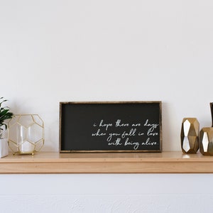 I Hope There Are Days When You Fall In Love With Being Alive Wood Sign gallery wall decor wall art quote sign quote print image 4