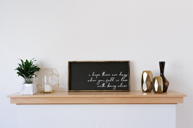 I Hope There Are Days When You Fall In Love With Being Alive Wood Sign gallery wall decor wall art quote sign quote print image 4