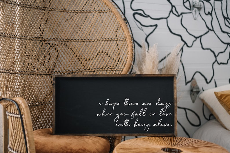 I Hope There Are Days When You Fall In Love With Being Alive Wood Sign gallery wall decor wall art quote sign quote print image 1