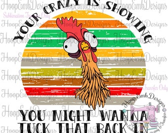 Chicken Sublimation Transfer, Ready to Press, T-Shirt Transfer, Custom Transfer, Sublimation Print, Sublimation Sheet, Your Crazy is Showing