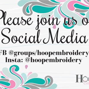 May include: A white background with a teal, grey, and pink floral design. The text "Please join us on Social Media" is in black cursive font. Below the text is "FB @groups/hoopembroidery Insta: @hoopembroidery" in black font. The bottom right corner has the text "Hoop Combo Designs" in pink and black font.