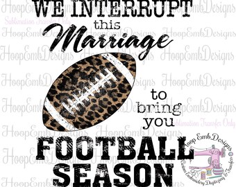 Football Sublimation Transfers Ready to Press, Custom Printed Sublimation Transfer, Heat Press Print, Interrupt Marriage for Football Season