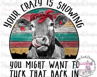 You're Crazy is Showing Ready to Press Sublimation Heat Transfer, Sublimation Printed Transfers for Shirts Mugs and Pillows, Sublimation