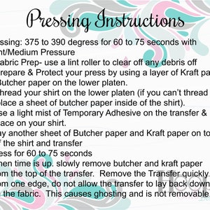 May include: Pressing instructions for a heat transfer design. The instructions include using a lint roller, butcher paper, kraft paper, and temporary adhesive. The instructions also recommend pressing for 60 to 75 seconds at 375 to 390 degrees Fahrenheit with light to medium pressure.