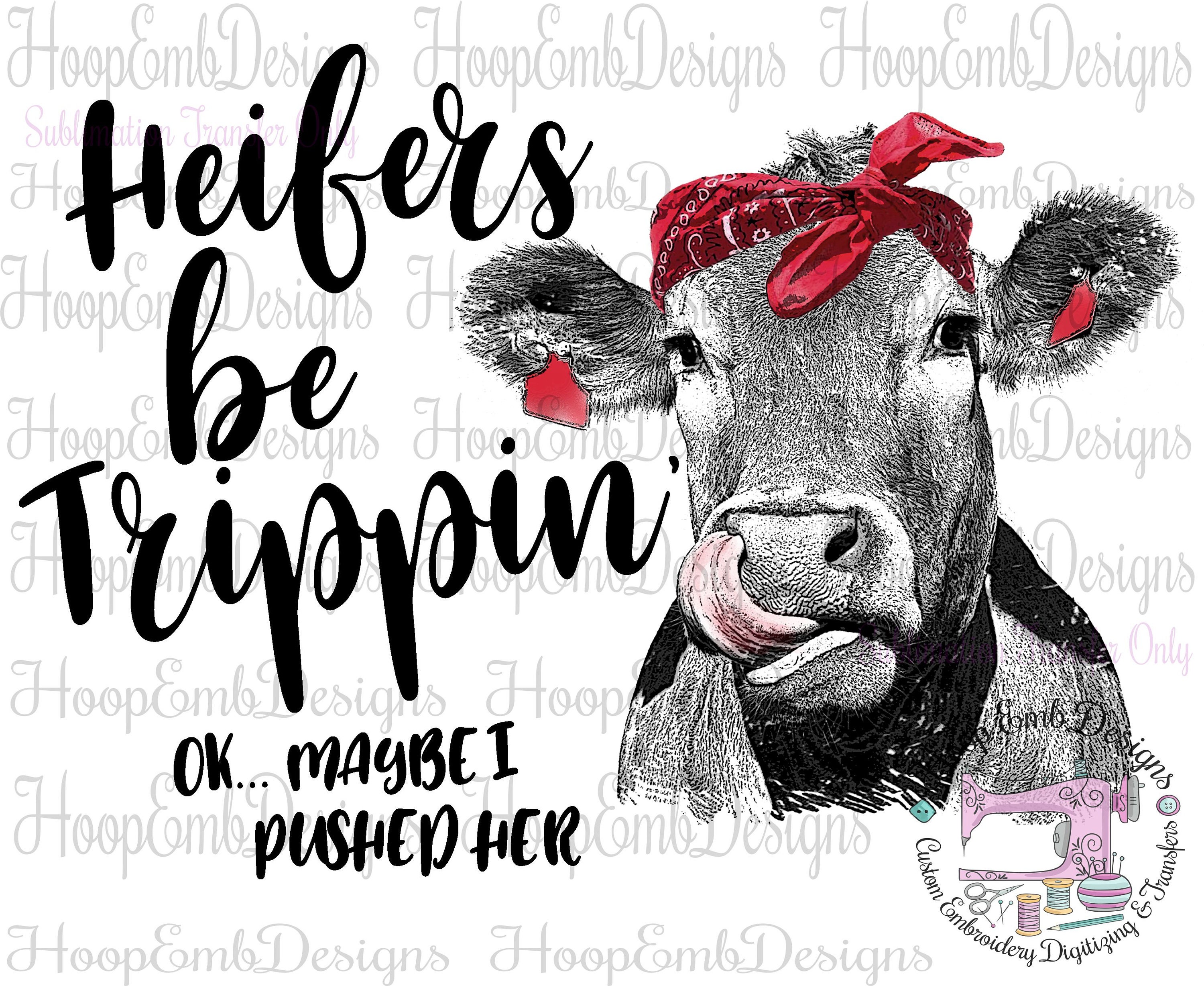 Heifer Be Trippin Sublimation Transfers 