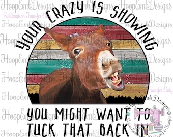 You're Crazy is Showing Donkey Ready to Press Sublimation Heat Transfer, Sublimation Printed Transfers for Shirts Mugs and Pillows
