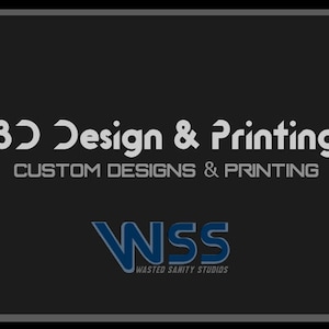 May include: A black and white logo with the text "3D Design & Printing" and "CUSTOM DESIGNS & PRINTING" in a gray font. Below the text is a blue logo with the text "WISS" and "WASTED SANITY STUDIOS" in a white font.