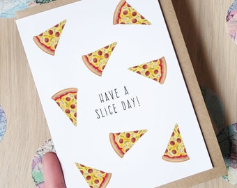 Have a slice day - pizza pun birthday card - 100% recycled with envelope