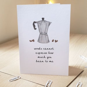 Words cannot espresso how much you bean to me - Coffee lovers pun Valentines card - 100% recycled with envelope