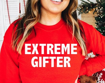 Extreme Gifter Funny Christmas Sweatshirt Sweater