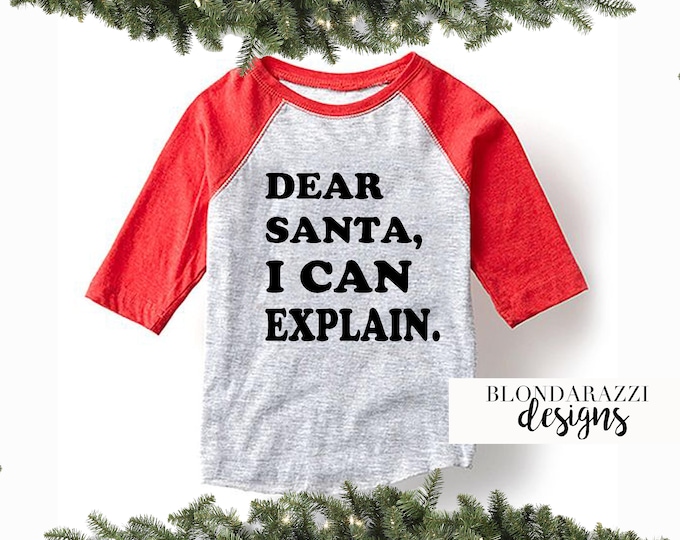 Boys or Girls Funny Christmas Shirt Dear Santa I Can Explain Long Sleeve 3/4 length baseball tee pajamas