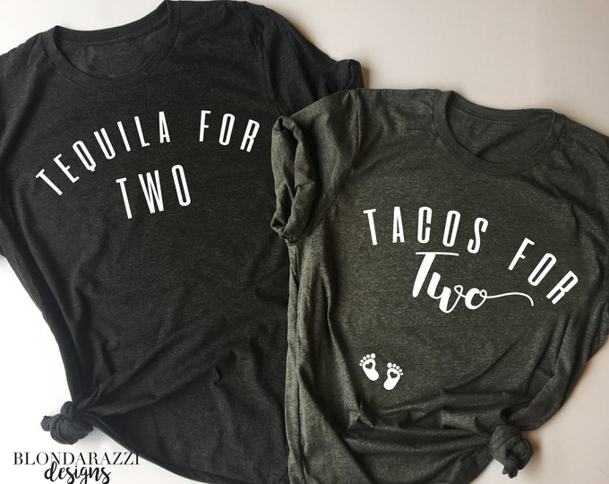 Tequila and Tacos for Two Funny Pregnancy Announcement Shirts for Mom and Dad