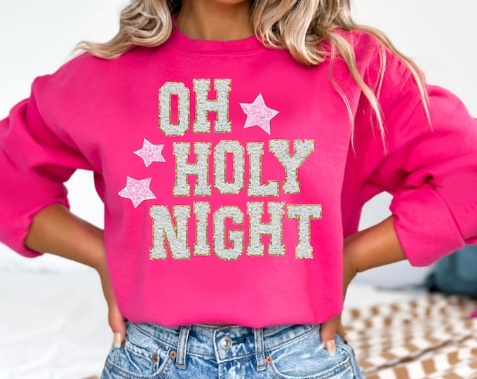 Oh Holy Night Sweatshirt or short sleeve tee shirt with faux printed chenille letter patches - religious christian faith based