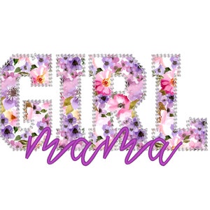 May include: Floral design spelling out the word "GIRL" with the word "mama" written in purple below.