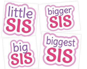 Little Sister, Little sis, Big Sister, Big Sis, Biggest Sister, Biggest Sis, Bigger Sister, Bigger Sis, embroidery applique design