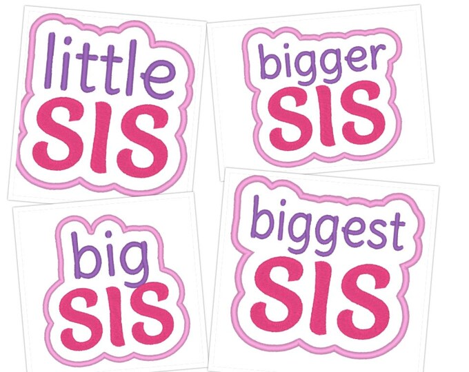 Little Sister, Little sis, Big Sister, Big Sis, Biggest Sister, Biggest Sis, Bigger Sister, Bigger Sis, embroidery applique design