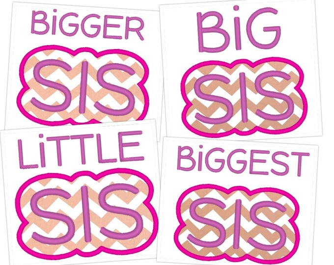 Little Sister, Little Sis, Big Sister, Big Sis, Biggest Sister, Biggest Sis, Bigger Sister, Bigger Sis, applique machine embroidery designs