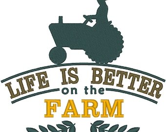 May include: An embroidered design featuring a farmer driving a tractor. The text "LIFE IS BETTER on the FARM" is arched above the word "FARM" in yellow. Green leaves are at the bottom. The design is suitable for farm-themed products.