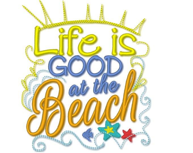Life is good at the beach - Quote  - summer, beach, sea, nautical, flip flops  embroidery design assorted sizes 4x4 5x7 6x10