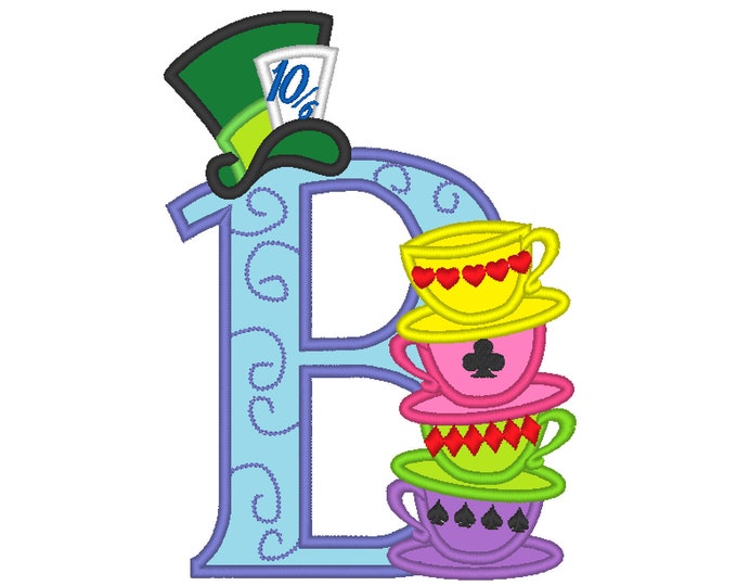 Mad hattaer Alice in wonderland teaparty stack of curved teacups monogram letter B Birthday party applique alphabet machine embroidery