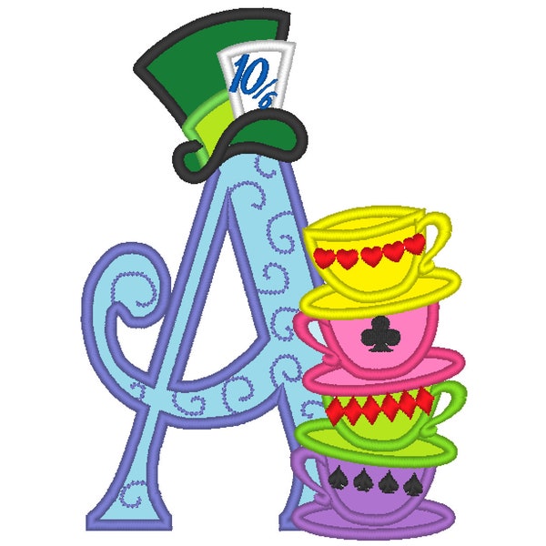 Mad hattaer Alice in wonderland teaparty stack of curved teacups monogram letter A Birthday party applique alphabet machine embroidery