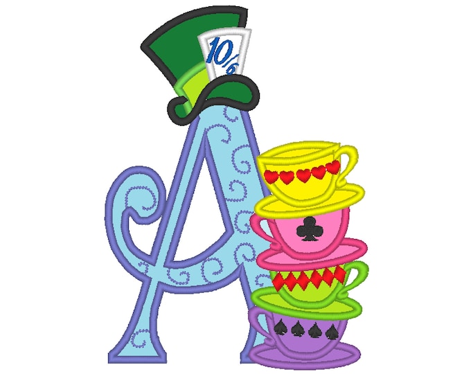 Mad Hatter Alice in Wonderland tea party stack of teacups monogram letter A Birthday party applique alphabet machine embroidery designs